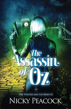 The Assassin of Oz - Book #2 of the Twisted and the Brave