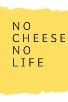 no cheese no life  :: great journal Notebook for Writing 120 Pages (6"x9")