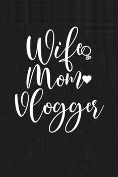 Paperback Wife Mom Vlogger: Mom Journal, Diary, Notebook or Gift for Mother Book