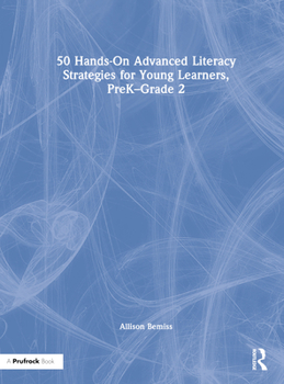 Hardcover 50 Hands-On Advanced Literacy Strategies for Young Learners, Prek-Grade 2 Book
