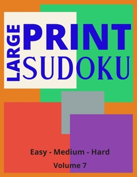 Paperback Large Print Sudoku Volume 7: Large Print Sudoku Book For Adults - Easy, Medium to Hard Levels - Great Gift For A Loved One. Book