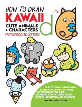 Paperback How to Draw Kawaii Cute Animals + Characters from Lowercase Letters: Easy to Draw Anime and Manga Drawing for Kids: Cartooning for Kids + Learning How Book