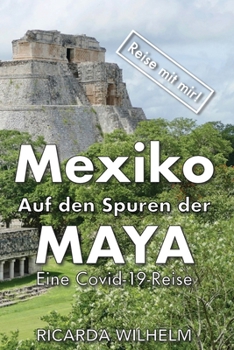 Paperback Mexiko - Auf den Spuren der Maya: Eine Covid-19-Reise [German] Book
