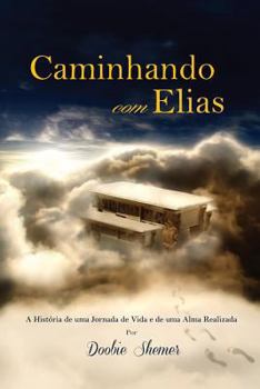 Paperback Caminhando com Elias: A História de uma Jornada de Vida e de uma Alma Realizada [Portuguese] Book