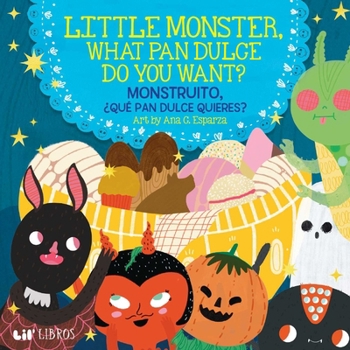 Little Monster, What Pan Dulce Do You Want? / ¿Monstruito, qué pan dulce quieres?