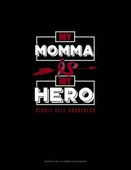 My Momma is My Hero - Sickle Cell Awareness: Monthly Bill Planner & Organizer
