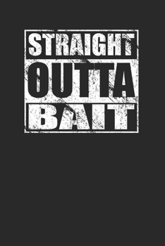 Paperback Straight Outta Bait 120 Page Notebook Lined Journal Book