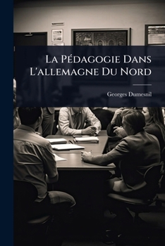 La PÃ(c)dagogie Dans L'allemagne Du Nord (French Edition)