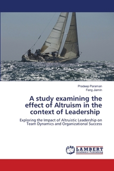 A study examining the effect of Altruism in the context of Leadership