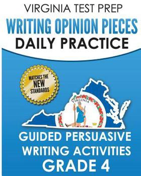 Paperback Virginia Test Prep Writing Opinion Pieces Daily Practice Grade 4: Guided Persuasive Writing Activities Book