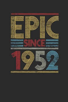 Epic Since 1952: Blank Lined Notebook (6" x 9" - 120 pages) ~ Birthday Themed Notebook for Daily Journal, Diary, and Gift
