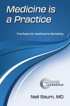 Paperback Medicine is a Practice: The Rules for Healthcare Marketing Book
