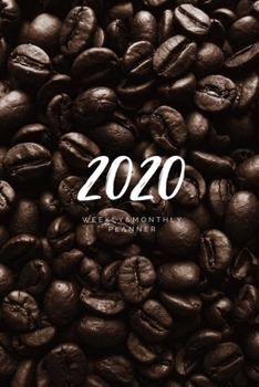 Paperback 2020 Weekly & Monthly Planner: Coffee - 6X9 Size - Glossy Soft Cover - Multi-Purpose: Organizer/Calendar/Notebook/Agenda/Diary/Journal. Book