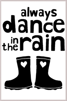 always dance in the rain: Notebook Journal for Kids & men , women…. with more than 100 lined page - Composition Size (6*9)