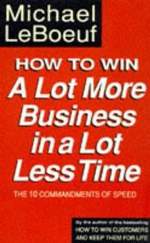 Paperback How to Win a Lot More Business in a Lot Less Time Book