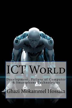 Paperback ICT World: Development, Failure of Computer & Smartphone Technologies Book