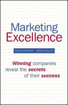 Marketing Excellence: Winning Companies Reveal the Secrets of Their Success