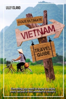 Paperback Your Ultimate Vietnam Travel Guide: Everything you need to know to enjoy every second in this wonderful country I Vietnam Reiseführer Book