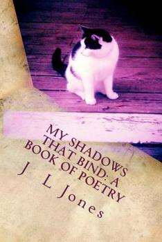 Paperback My Shadows That Bind: A Book of Poetry Book