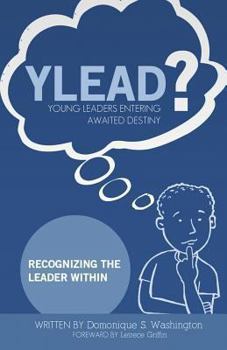 Paperback Y.L.E.A.D?(Young Leaders Entering Awaited Destiny): Recognizing the Leader Within Book