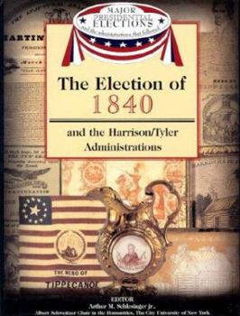 Library Binding The Election of 1840 and the Administration of William Henry Harrison Book
