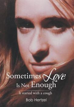 Hardcover Sometimes Love Is Not Enough: It started with a cough Book