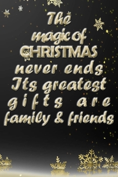 Paperback The christmas magic is family and friends quote for happy new year notebook gift: Journal with blank Lined pages for journaling, note taking and jotti Book