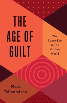 Hardcover The Age of Guilt: The Super-Ego in the Online World Book
