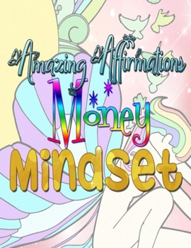 Paperback Amazing Affirmations Money Mindset: Positive Affirmations Coloring Books for Adults - an Adult Coloring Book for Good Vibes! Book