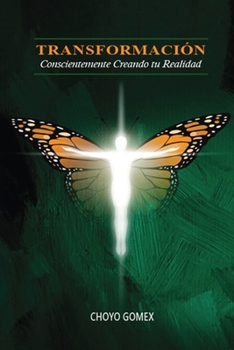 Paperback Transformación: Conscientemente Creando tu Realidad [Spanish] Book