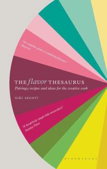 Hardcover The Flavor Thesaurus: A Compendium of Pairings, Recipes and Ideas for the Creative Cook Book
