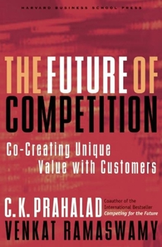 Hardcover The Future of Competition: Co-Creating Unique Value with Customers Book