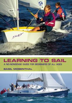 Hardcover Learning to Sail: A No-Nonsense Guide for Beginners of All Ages Book