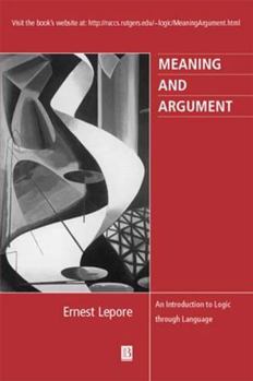 Hardcover Meaning and Argument: An Introduction to Logic Through Language Book