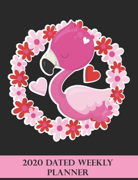 2020 Dated Weekly Planner: Annual Planner, Flamingo, original design with goals, important dates and annual calendars included