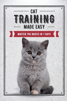 Paperback Cat Training Made Easy: Master the Basics in 7 Days Book