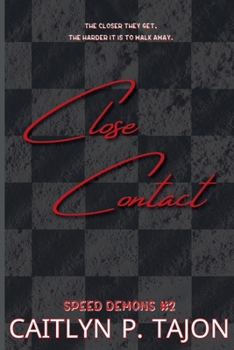 Close Contact: Speed Demons #2: a rivals-to-lovers, forced proximity, forbidden racing romance (Speed Demons (Her Editions)) - Book #2 of the Speed Demons