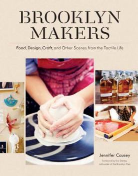 Paperback Brooklyn Makers: Food, Design, Craft, and Other Scenes from a Tactile Life Book