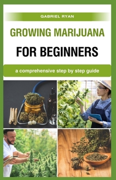 Paperback growing marijuana for beginners: a comprehensive step by step guide Book