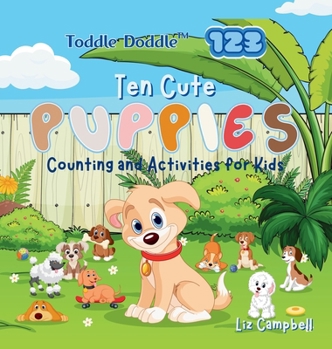 Hardcover Toddle Doddle 123 - Ten Cute Puppies: Counting and Activity Book for Kids Book