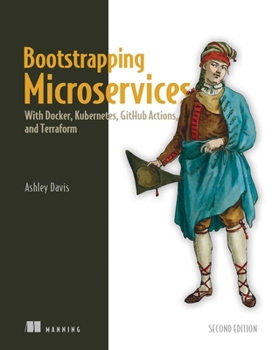 Paperback Bootstrapping Microservices, Second Edition: With Docker, Kubernetes, Github Actions, and Terraform Book