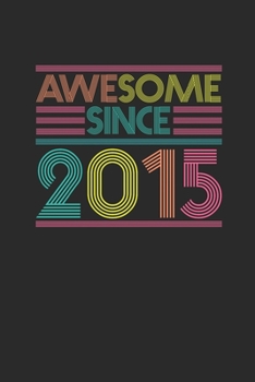 Awesome Since 2015: Small Lined Notebook – Birthday Gift or Anniversary Gift Idea