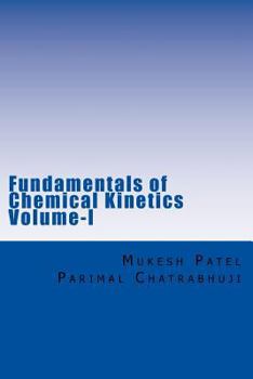 Paperback Fundamentals of Chemical Kinetics Volume-I: (A Textbook for Beginners) Book