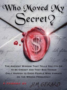 Paperback Who Moved My Secret?: The Ancient Wisdom That Tells You It's Okay to Be Greedy Book