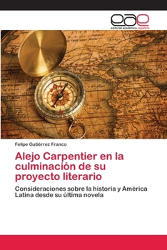 Alejo Carpentier En La Culminacion de Su Proyecto Literario