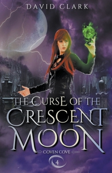 The Curse of the Crescent Moon - Book #4 of the Coven Cove