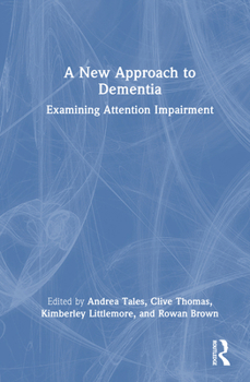 Hardcover A New Approach to Dementia: Examining Attention Impairment Book
