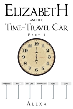 Paperback Elizabeth and the Time-Travel Car: Part 1 Book