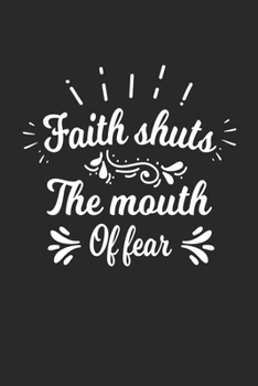 Paperback faith shuts the mouth of fear: Cute Lined Journal, Diary Or Notebook. 120 Story Paper Pages. 6 in x 9 in Cover. Book