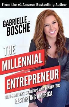 Paperback The Millennial Entrepreneur: Side-hustlers, Startups and Disrupters Restarting America Book